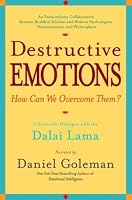 Destructive Emotions: A Scientific Dialogue with the Dalai Lama