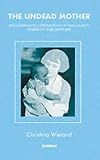 The Undead Mother
 Psychoanalytic Explorations of Masculinity
 Femininity and Matricide,
Christina Wieland