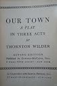OUR TOWN:A PLAY IN THREE ACTS.*(This edition includes Thornton Wilder's essay "SOME THOUGHTS ON PLAYWRIGHTING")