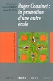 Roger Cousinet : La Promotion d'une autre �cole