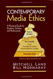 Contemporary Media Ethics: A Practical Guide for Students, Scholars And Professionals