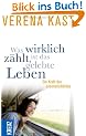Was wirklich z�hlt, ist das gelebte Leben: Die Kraft des Lebensr�ckblicks