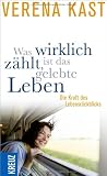 Produkt-Bild: Was wirklich z&auml;hlt, ist das gelebte Leben: Die Kraft des Lebensr&uuml;ckblicks