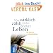 Was wirklich z�hlt, ist das gelebte Leben: Die Kraft des Lebensr�ckblicks