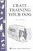 Crate Training Your Dog     **ISBN: 9781580173575**