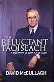 The reluctant Taoiseach : John A. Costello