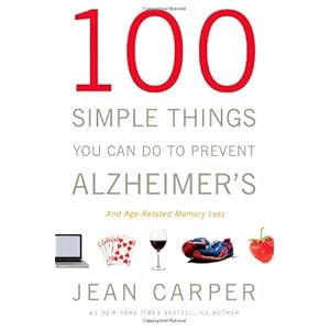 100 Simple Things You Can Do to Prevent Alzheimer's and Age-Related Memory Loss