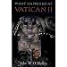 What Happened at Vatican II