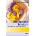 Biologische Medizin: Die Zukunft des nat�rlichen Heilens