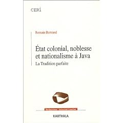 Etat colonial, noblesse et nationalisme � Java : La Tradition parfaite