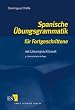 Spanische �bungsgrammatik f�r Fortgeschrittene. Mit L�sungsschl�ssel