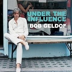 Under the Influence: Bob Geldof