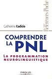 Comprendre la PNL : La programmation neuro-linguistique