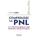 Comprendre la PNL : La programmation neuro-linguistique