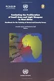 Combating the Proliferation of Small Arms And Light Weapons in West Africa: Handbook for the Training of Armed And Security Forces