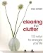 Clearing the Clutter: 100 ways to energize your life: For Good Feng Shui