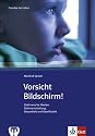 Vorsicht Bildschirm!: Elektronische Medien, Gehirnentwicklung, Gesundheit und Gesellschaft