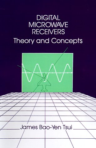 Digital Microwave Receivers: Theory and Concept (Artech Electronic Defense Library)