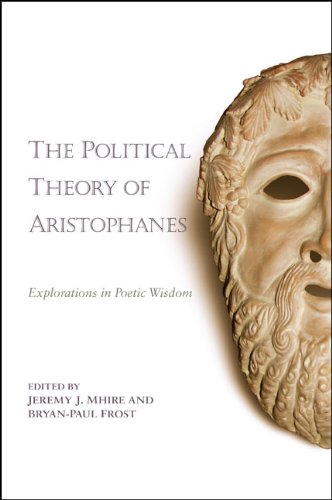 The Political Theory of Aristophanes: Explorations in Poetic Wisdom
