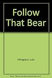 Follow that bear!