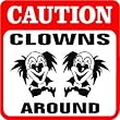 CAUTION: CLOWNS AROUND clown circus fun sign