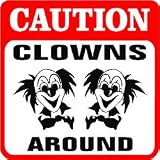 CAUTION: CLOWNS AROUND clown circus fun sign