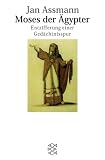 Moses der �gypter: Entzifferung einer Ged�chtnisspur - Jan Assmann
