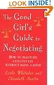 The Good Girl's Guide to Negotiating: How to Negotiate Effectively without Being a Bitch