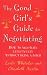 Used : The Good Girl's Guide to Negotiating: How to Negotiate Effectively without Being a Bitch