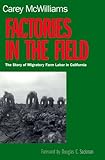 Factories in the Field: The Story of Migratory Farm Labor in California