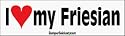 I Love My Friesian - bumper stickers (Large 14x4 inches)