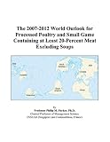 Review ICON Group International, Inc.  / The 2007-2012 World Outlook for Processed Poultry and Small Game Containing at Least 20-Percent Meat Excluding Soups