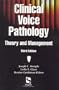 Clinical Voice Pathology: Theory and Management