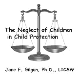 The Neglect of Children in Child Protection: Two Case Studies (Roots of Violence, Seeds of Change)