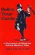 Bob's Your Uncle: A Dictionary of Slang for British Mystery Fans