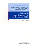 Revue Journal Officiel  / Rapport d'observations définitives de la Cour des comptes sur les comptes d'emploi 1998 à 2002 des ressources collectées auprès de l'Association pour la recherche sur le cancer (ARC)