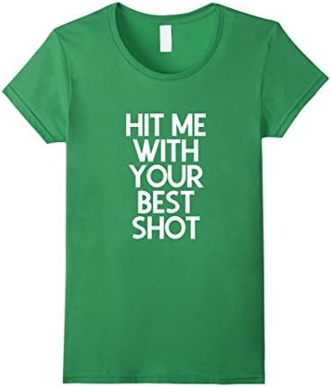 Women's Hit me with your best shot shirt Medium Grass