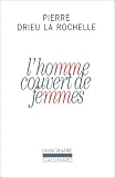 L'homme couvert de femmes par Pierre Drieu La Rochelle L'homme couvert de femmes par Pierre Drieu La Rochelle