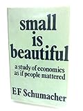 Small is beautiful : a study of economics as if people mattered