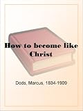 How to become like Christ