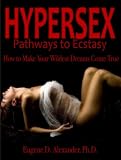 HyperSex -- Pathways to Ecstasy: How to Make Your Wildest Dreams Come True