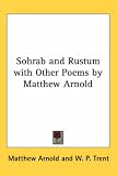 Sohrab and Rustum With Other Poems by Matthew Arnold