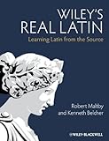 Wiley's real Latin : learning Latin from the source