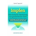 Impfen - Eine kritische Darstellung aus ganzheitlicher Sicht: Auswirkungen auf die k�rperliche und seelische Entwicklung des Menschen