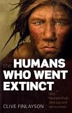 The Humans Who Went Extinct: Why Neanderthals Died Out and We Survived