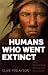 The Humans Who Went Extinct