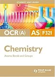 OCR (A) AS Chemistry: Unit 1: Atoms, Bonds and Groups (Student Unit Guides)