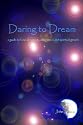 Daring To Dream: A Guide To Lucid Dreaming, Astral Travel And Spiritual Growth