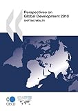 Perspectives on Global Development 2010: Shifting Wealth