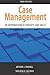 Case Management: An Introduction to Concepts and Skills